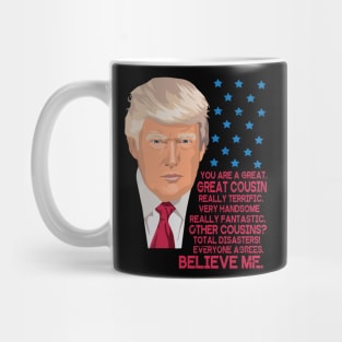 You Are A Great Great Cousin Really Terrific Handsome Fantastic Other Cousins Total Disasters Trump Mug